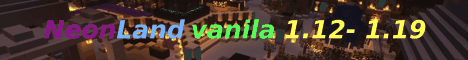 NeonLand vanila 1.12-1.19 We are waiting for everyone!  Minecraft server