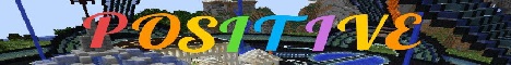 -= [ Positive ] =- The best vanilla without donation Minecraft server