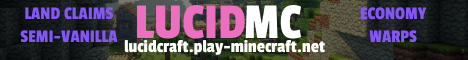 ★ LucidMC ★ [Survival Roleplay] ★ [Land Claiming] ★ [Resource Gathering] ★ [Grief Free] ★ [Immersive World] ★ Join Today!