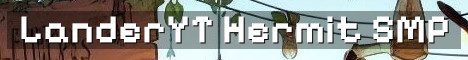 LanderYT SMP Hermitcraft Style Semi Vanilla