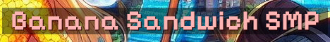 Banana Sandwich SMP Season 2 Vanilla+