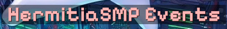 HermitiaSMP S11 Vanilla Plus Events