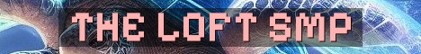 The Loft Semi-Vanilla 18+ SMP