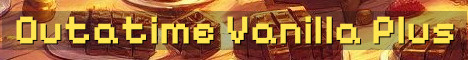 Outatime Gamers 30+ Vanilla Plus SMP
