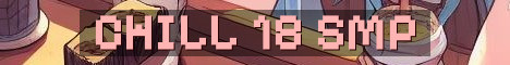 Chill 18+ Semi Vanilla SMP