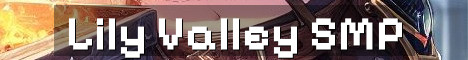 Lily Valley 18+ Cozy Semi-Vanilla SMP