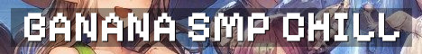 Banana SMP No Slop Chill Survival