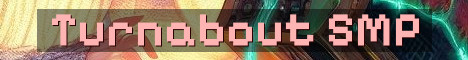Turnabout SMP 18+ Semi Vanilla Survival