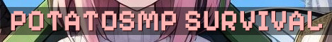 PotatoSMP Semi Vanilla Survival 1.21.10