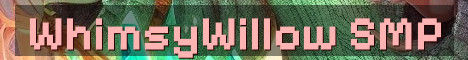 WhimsyWillow SMP Semi-Vanilla Origins
