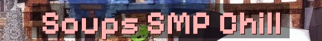 Soups SMP Chill Vanilla Survival