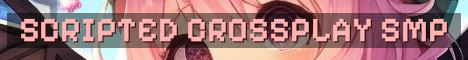 Crossplay Scripted SMP Videos