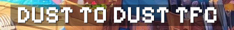 Dust To Dust TFC Ages SMP