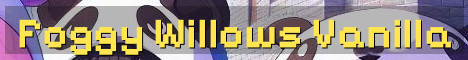Foggy Willows True Vanilla Survival