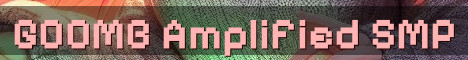 GOOMB SMP Vanilla Amplified World