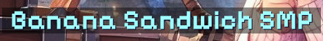 Banana Sandwich SMP Season 3 Vanilla+ 18+