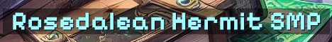 Rosedalean SMP 18+ Hermitcraft Style