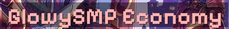 GlowySMP Semi-Vanilla Whitelist Economy