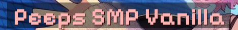 Peeps SMP Pure Vanilla Survival