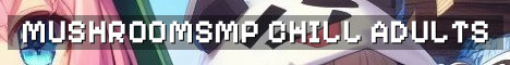 MushroomSMP 18+ Semi Vanilla Chill SMP