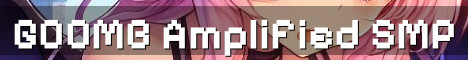 GOOMB SMP Amplified Vanilla Survival