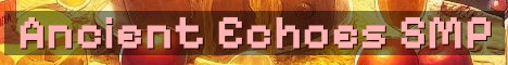 Ancient Echoes SMP 18+ Whitelist