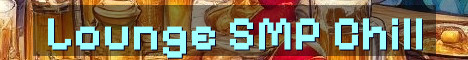 Lounge SMP Chill Semi-Vanilla Survival