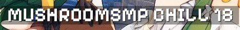 MushroomSMP 18+ Semi Vanilla Adventure