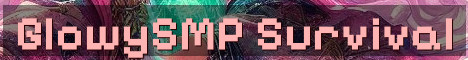 GlowySMP Semi Vanilla Survival Adventure