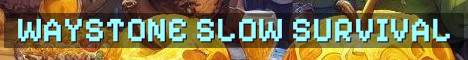 Waystone Semi Vanilla Slow Life Survival