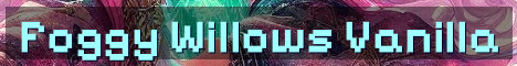 Foggy Willows True Vanilla Survival