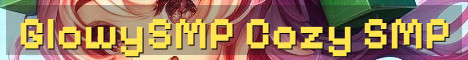 GlowySMP Cozy Whitelist Semi-Vanilla