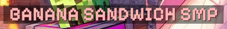 Banana Sandwich SMP More Than a Server