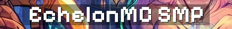 EchelonMC Custom SMP Built To Last