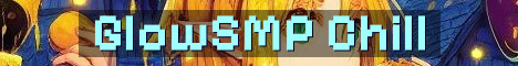 GlowSMP Vanilla Plus Chill Survival