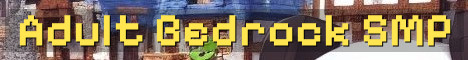 Adults Only Bedrock SMP No Resets