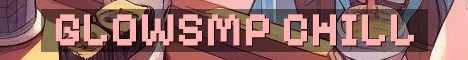 GlowSMP Vanilla Plus Chill Survival