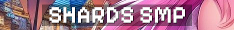 Shards SMP Fresh Whitelist Survival