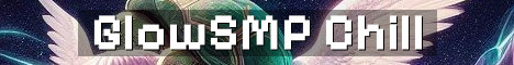 GlowSMP Vanilla Plus Chill SMP