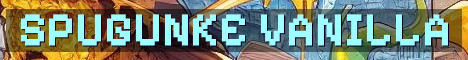 Spugunke Vanilla Survival Needs You
